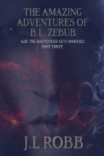 The Amazing Adventures of B.L. Zebub: Abe The Bartender Gets Married Part Three