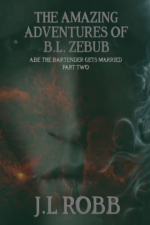The Amazing Adventures of B.L. Zebub: Abe The Bartender Gets Married Part Two